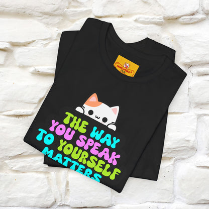 "The Way You Speak To Yourself Matters" |Cat T-Shirt | Nunu&Miao Studio - Nunu&Miao Studio