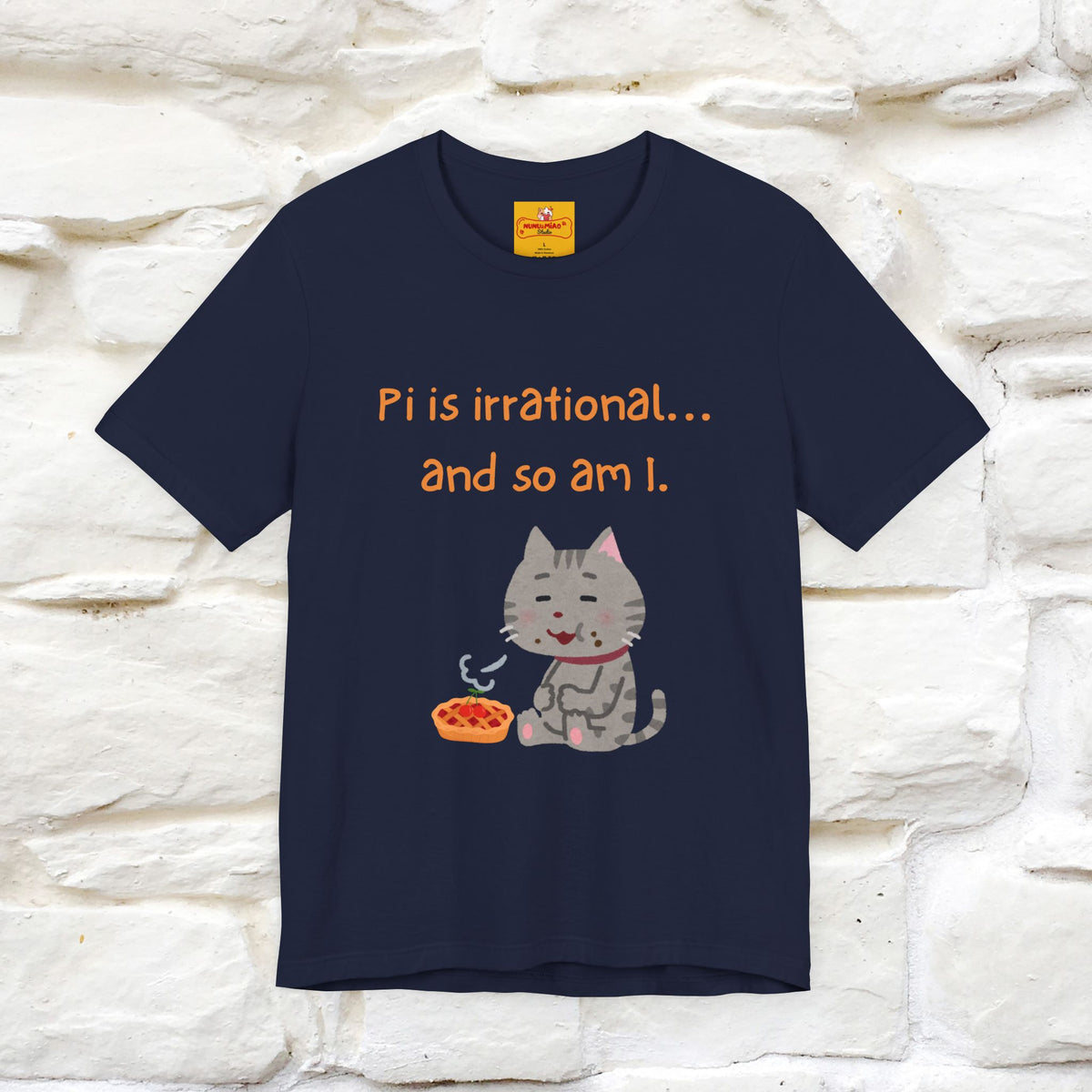 “Pi Is Irrational... And So Am I…''| Funny T-Shirt | Nunu&Miao Studio