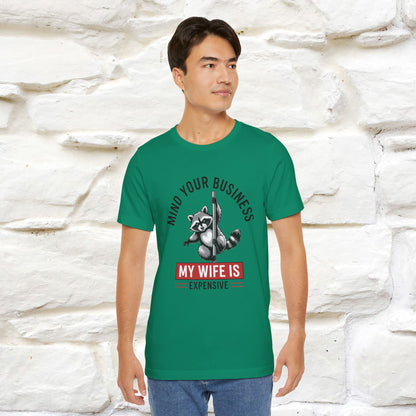 "Mind Your Business My Wife Is Expencive" Funny T-shirt |Nunu&Miao Studio - Nunu&Miao Studio
