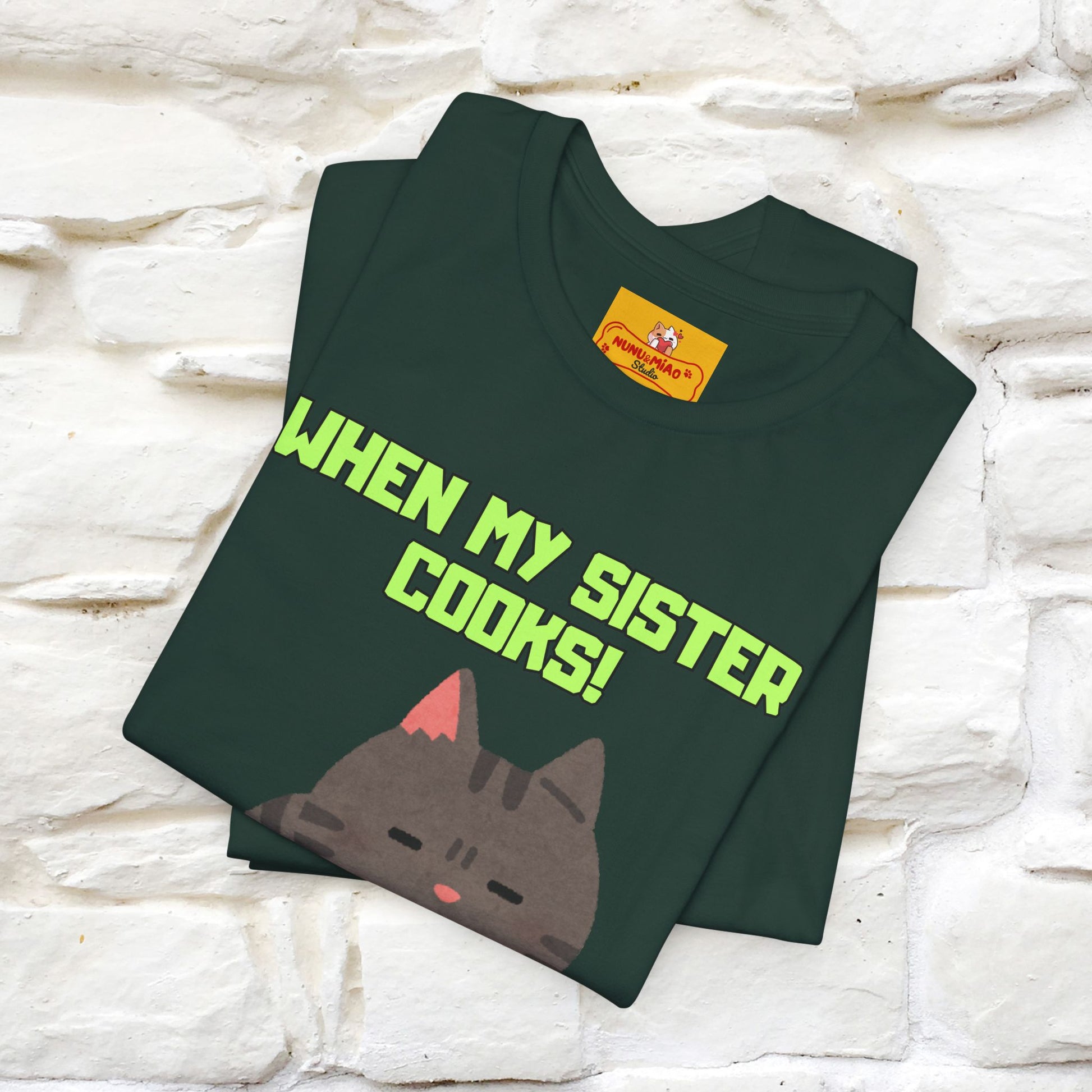 "When My Sister Cooks" Funny Cat  T-shirt |Nunu&Miao Studio - Nunu&Miao Studio
