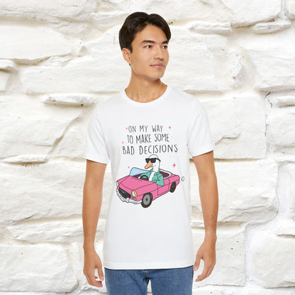 "On My Way To Make Some Bad Decisons"  Funny T-shirt |Nunu&Miao Studio - Nunu&Miao Studio