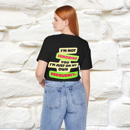 "I'm Not Ignoring You. I'm Just  .. " Cat T-Shirt | Front & Back Design | Nunu&Miao Studio - Nunu&Miao Studio