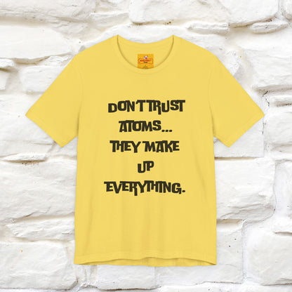 “Don’t trust atoms… they make up everything.” |  Cat T-Shirt | Front & Back Design | Nunu&Miao Studio