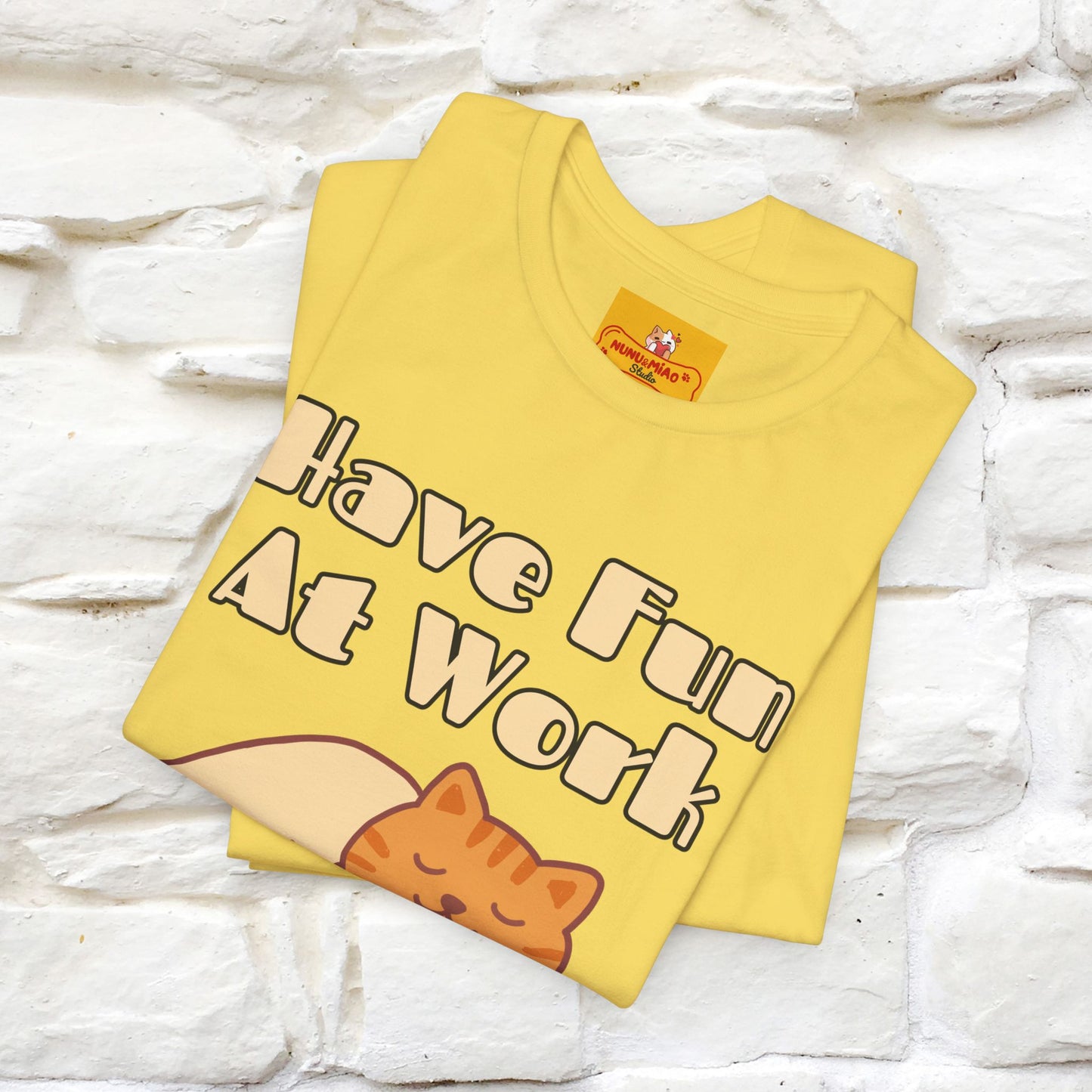 "Have Fun At Work" Cat T-shirt |Nunu&Miao Studio - Nunu&Miao Studio