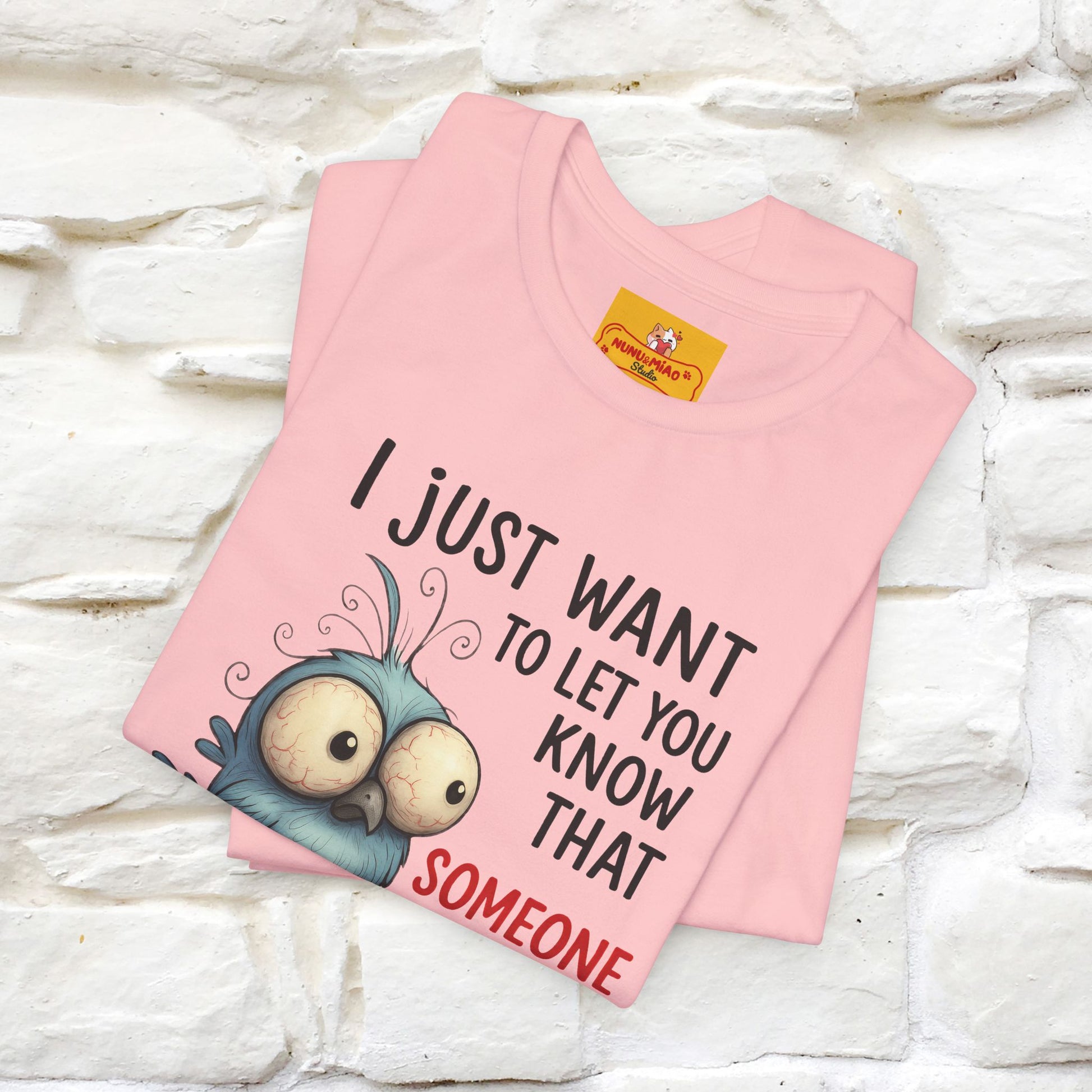 "I Just Want To Let You Know ..." |Funny T-Shirt | Nunu&Miao Studio - Nunu&Miao Studio