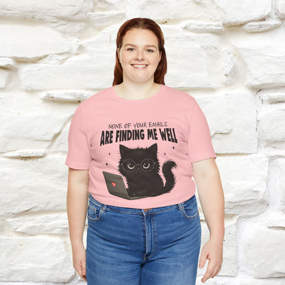 "None of your Emails Are Finding Me Well" Cat T-Shirt | Nunu&Miao Studio - Nunu&Miao Studio