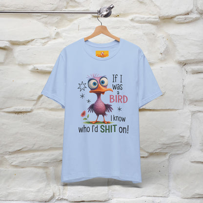 "If I was A Bird, I Know Who I'd ..." |Funny T-Shirt | Nunu&Miao Studio - Nunu&Miao Studio