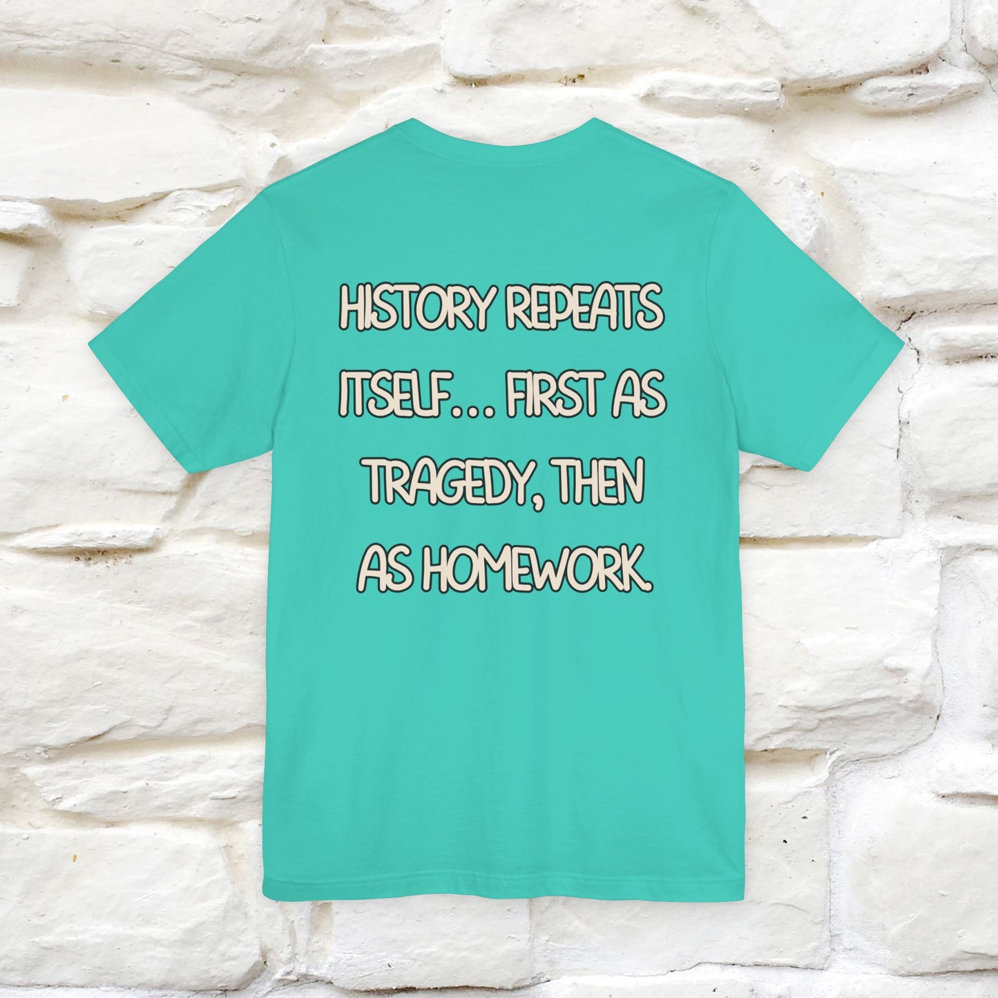 ''History repeats itself… first as tragedy...''| Funny T-Shirt | Nunu&Miao Studio