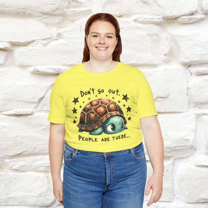 "Don't Go Out ..People Are There." |Funny T-Shirt | Nunu&Miao Studio - Nunu&Miao Studio