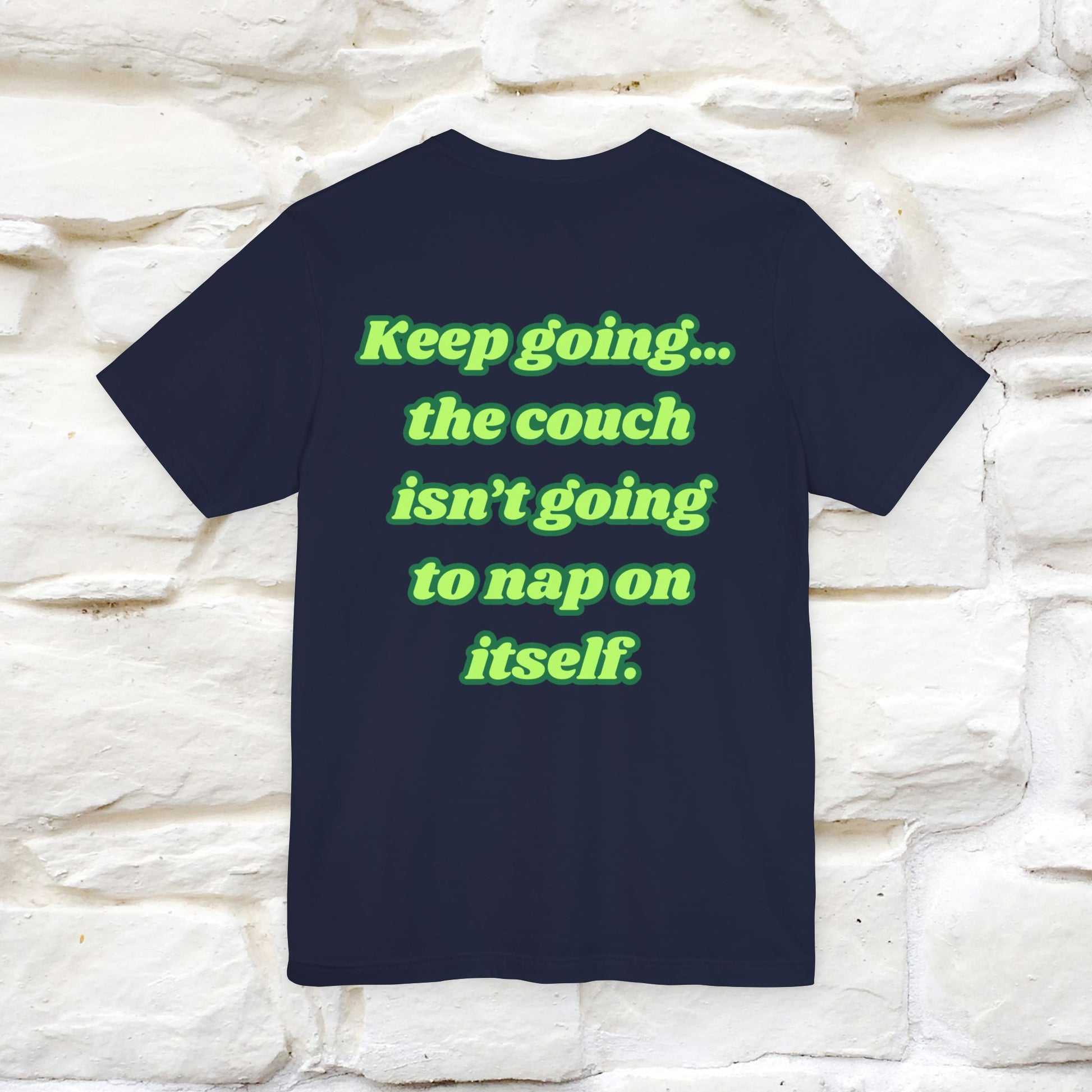 "Keep going… the couch isn’t going to nap on itself." Cat T-Shirt| Front & Back Design | Nunu&Miao Studio - Nunu&Miao Studio