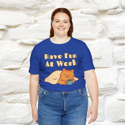 "Have Fun At Work" Cat T-shirt |Nunu&Miao Studio - Nunu&Miao Studio