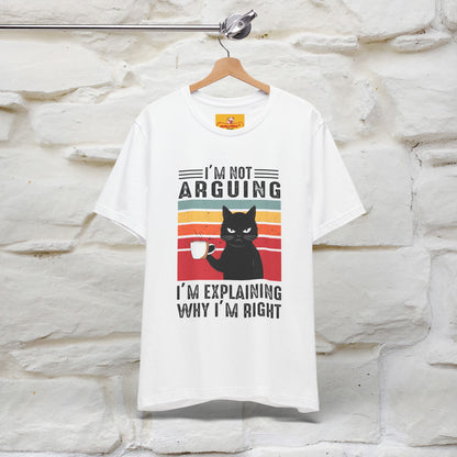 I’m Not Arguing, I’m Explaining Why I’m Right Cat T-Shirt  Nunu&Miao Studio - Nunu&Miao Studio