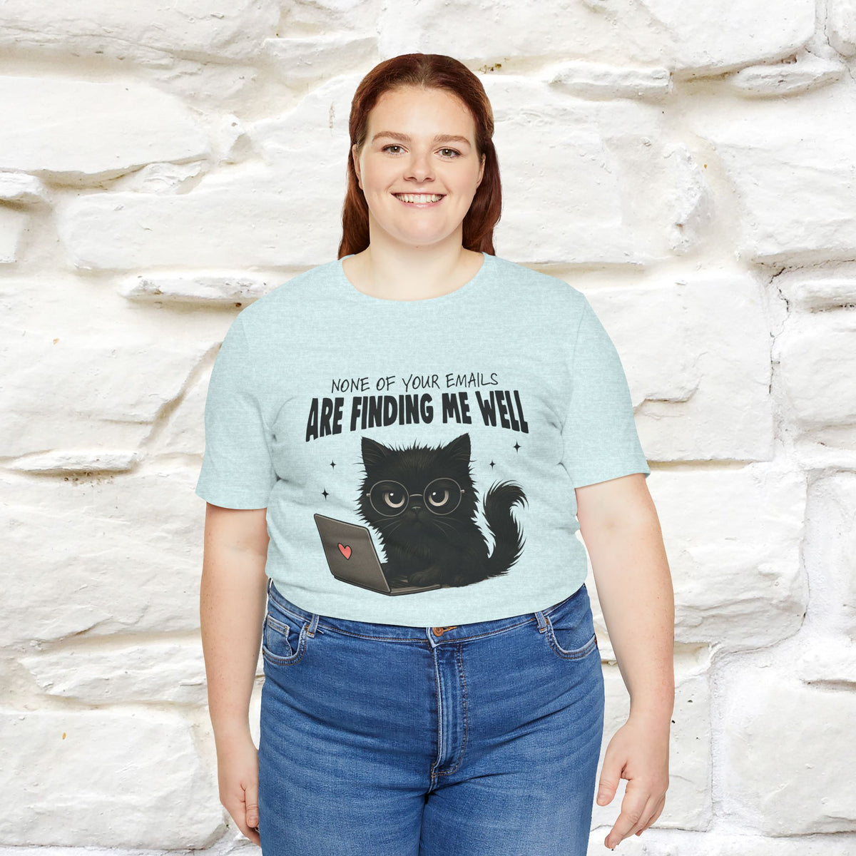 "None of your Emails Are Finding Me Well" Cat T-Shirt for Men & Women | Funny Design | 100% Cotton