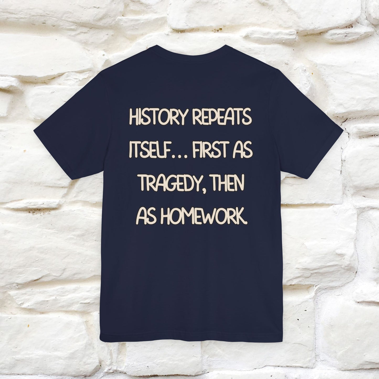 ''History repeats itself… first as tragedy...''| Funny T-Shirt | Nunu&Miao Studio