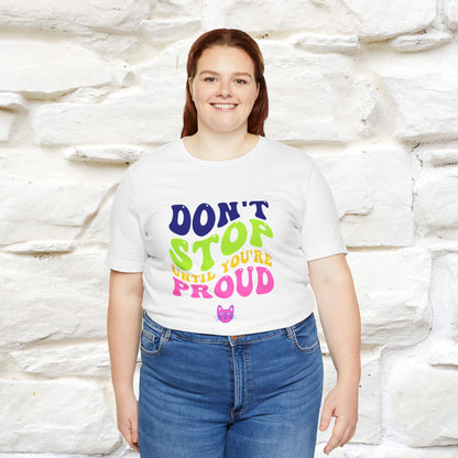 "Don't Stop Until You're Proud" |Cat T-Shirt | Nunu&Miao Studio - Nunu&Miao Studio