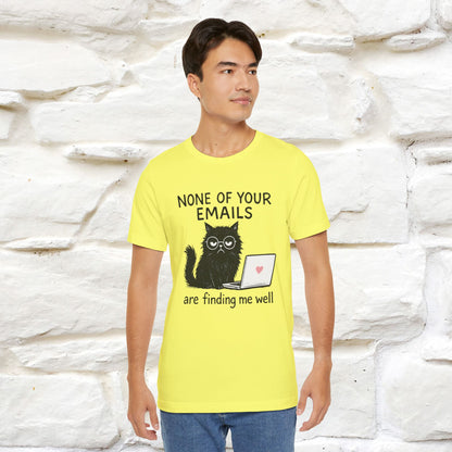 "None Of Your Emails Are Finding Me Well'' |Cat T-Shirt | Nunu&Miao Studio - Nunu&Miao Studio