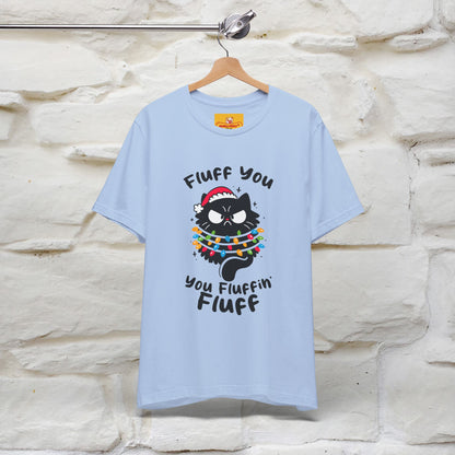 ''Fluff You, You Fluffin Fluff'' | Cattitude Cat Christmas Tee | Nunu&Miao Studio - Nunu&Miao Studio