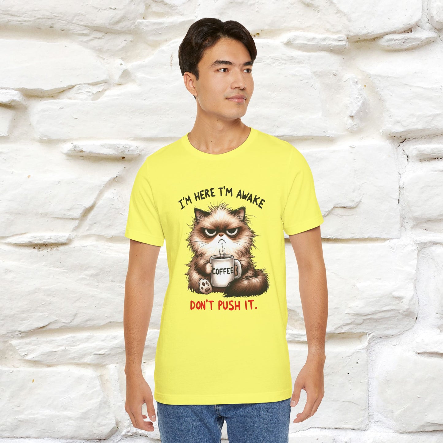 "I'am Here I'am Awake...Don't Push It" |Sarcastic Cat T-Shirt | Nunu&Miao Studio - Nunu&Miao Studio