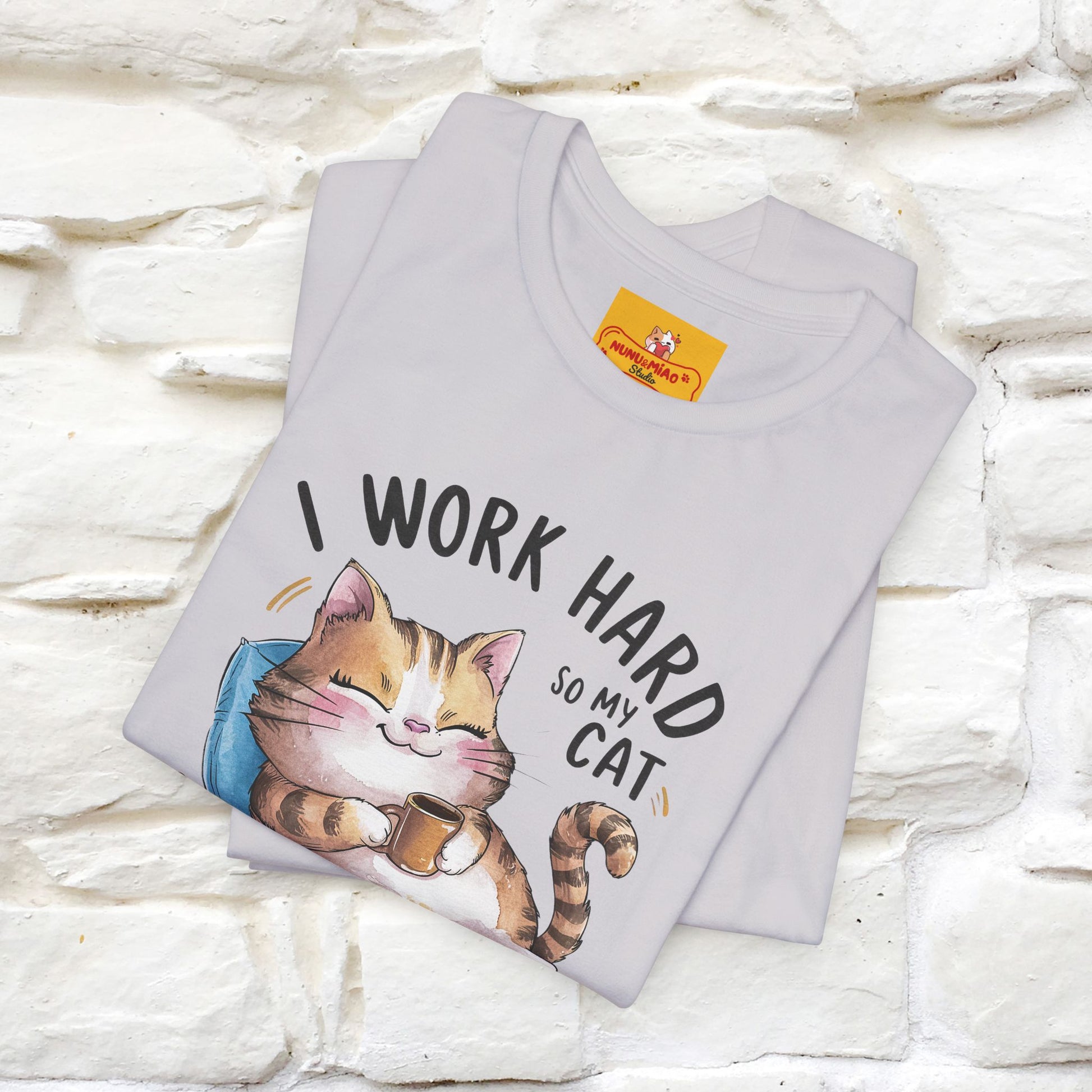 I Work Hard So My Cat Can Have a Better Life | Funny Cat Shirt  | Nunu&Miao Studio - Nunu&Miao Studio