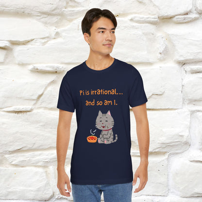 “Pi Is Irrational... And So Am I…''| Funny T-Shirt | Nunu&Miao Studio