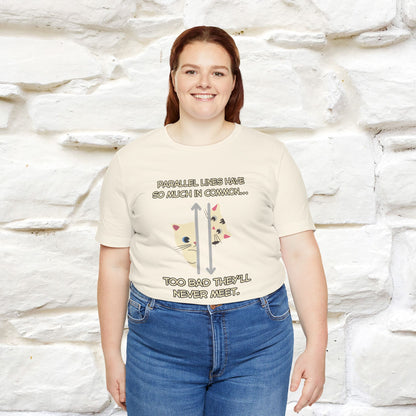 “Parallel lines have so much in common…''| Funny T-Shirt | Nunu&Miao Studio