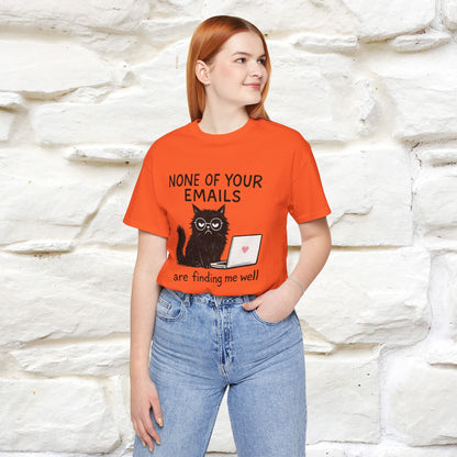 "None Of Your Emails Are Finding Me Well'' |Cat T-Shirt | Nunu&Miao Studio - Nunu&Miao Studio