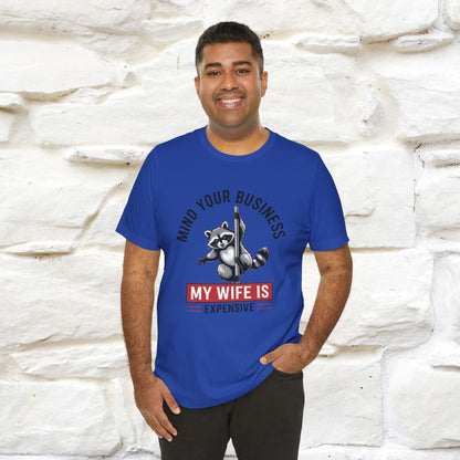 "Mind Your Business My Wife Is Expencive" Funny T-shirt |Nunu&Miao Studio - Nunu&Miao Studio