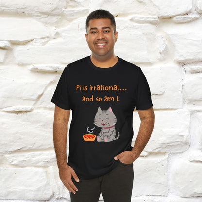 “Pi Is Irrational... And So Am I…''| Funny T-Shirt | Nunu&Miao Studio