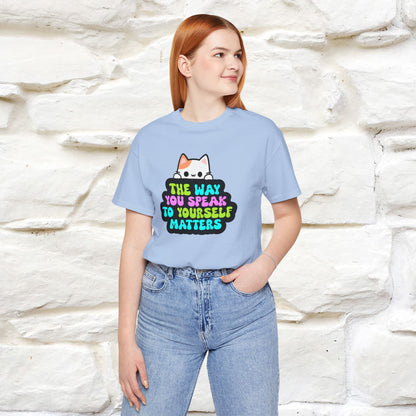 "The Way You Speak To Yourself Matters" |Cat T-Shirt | Nunu&Miao Studio - Nunu&Miao Studio