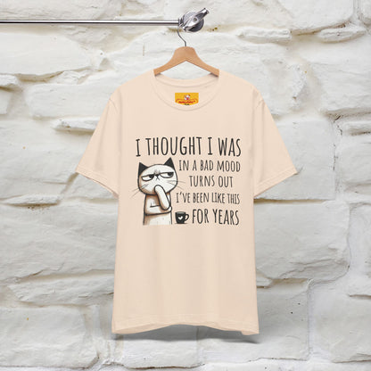 "I Thought I was In A Bad Mood.. " Cat  T-shirt |Nunu&Miao Studio - Nunu&Miao Studio
