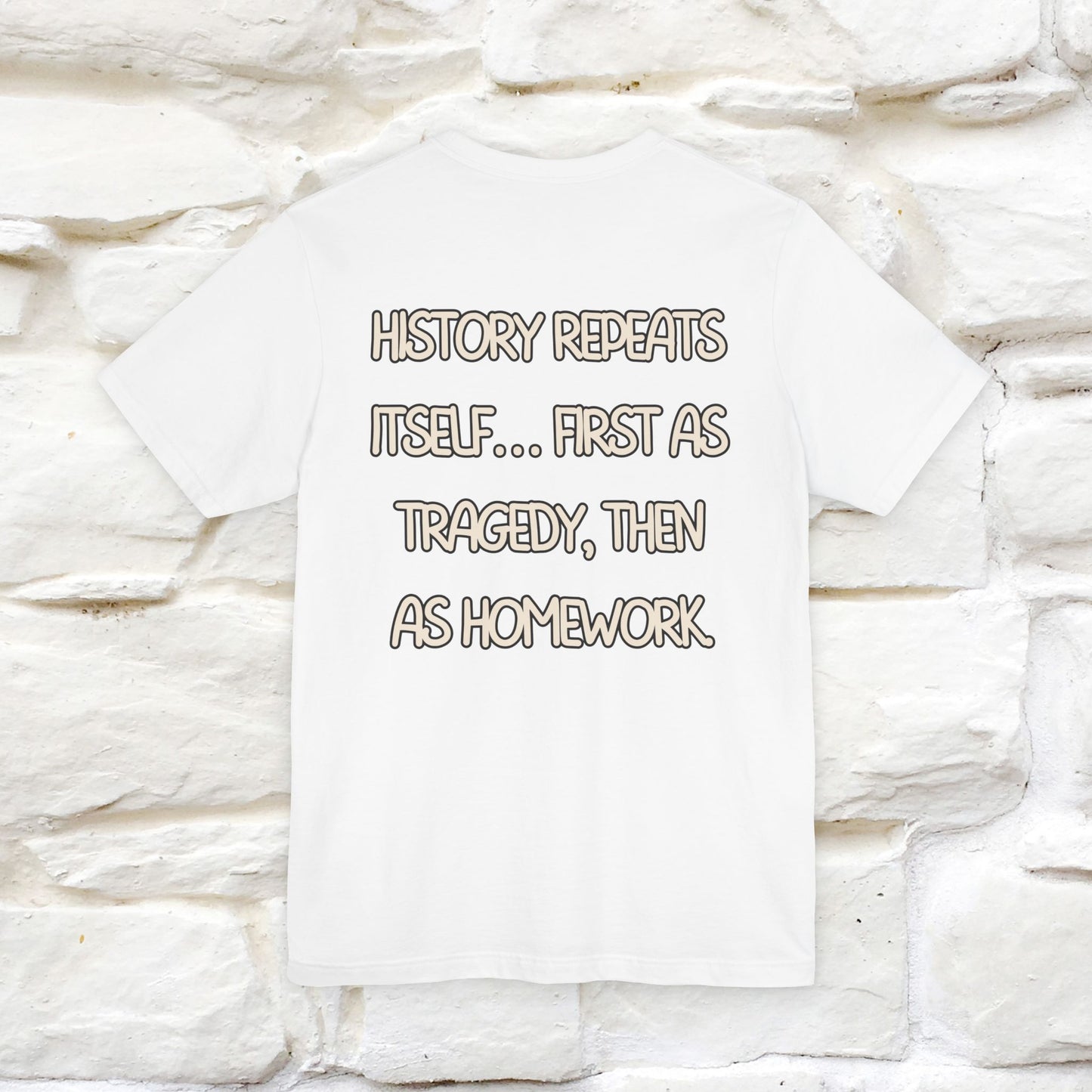 ''History repeats itself… first as tragedy...''| Funny T-Shirt | Nunu&Miao Studio