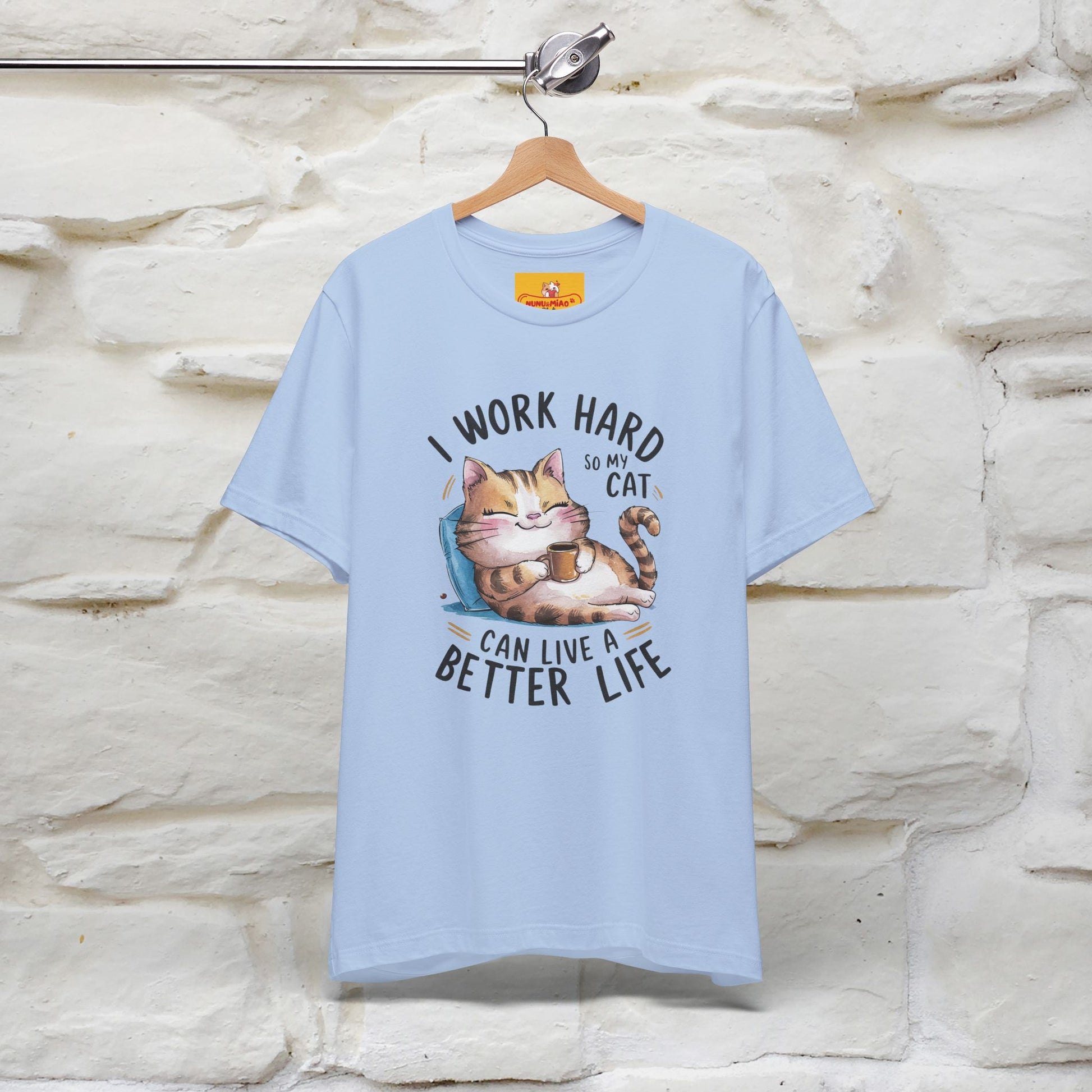 I Work Hard So My Cat Can Have a Better Life | Funny Cat Shirt  | Nunu&Miao Studio - Nunu&Miao Studio