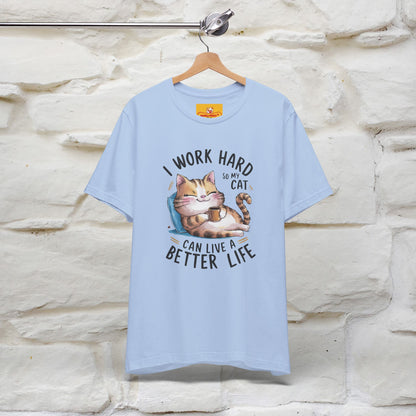 I Work Hard So My Cat Can Have a Better Life | Funny Cat Shirt  | Nunu&Miao Studio - Nunu&Miao Studio