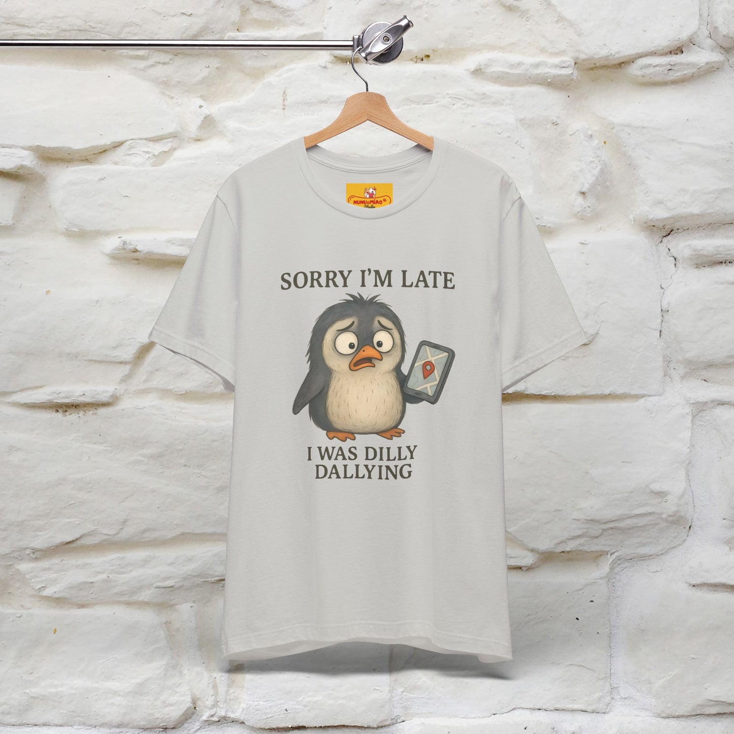 "Sorry I am Late, I was Dilly Dallying" Funny T-shirt |Nunu&Miao Studio - Nunu&Miao Studio