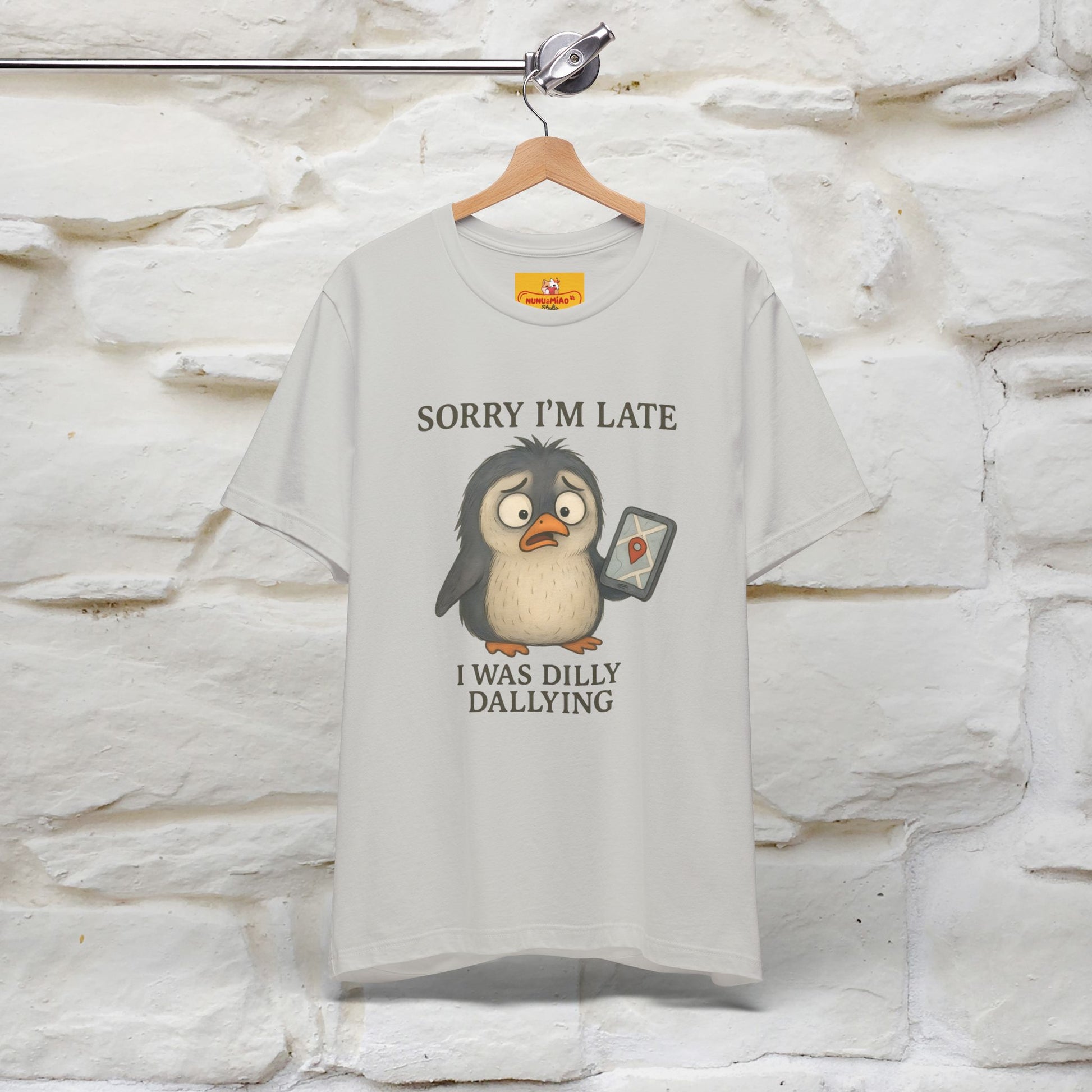"Sorry I am Late, I was Dilly Dallying" Funny T-shirt |Nunu&Miao Studio - Nunu&Miao Studio