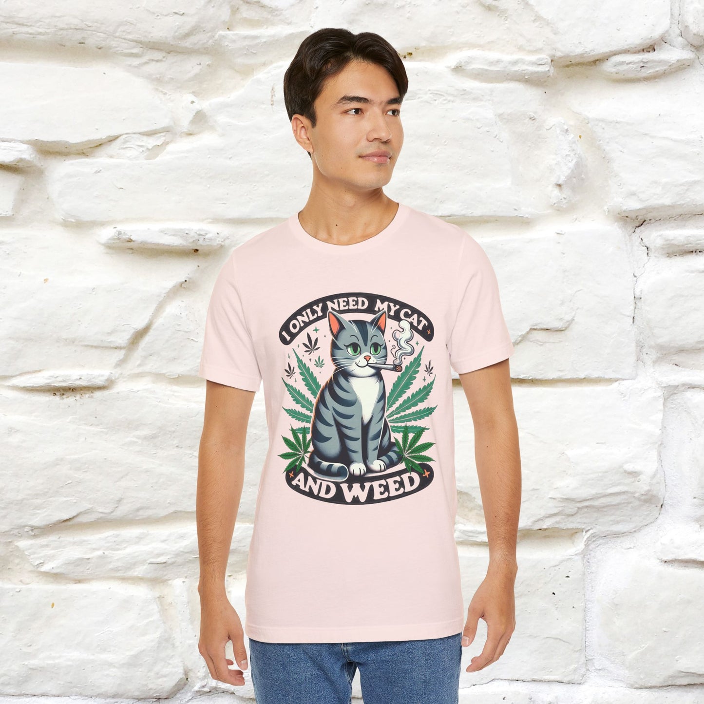 I Only Need My Cat and Weed Funny T-Shirt for Men & Women | 100% Cotton* - Nunu&Miao Studio
