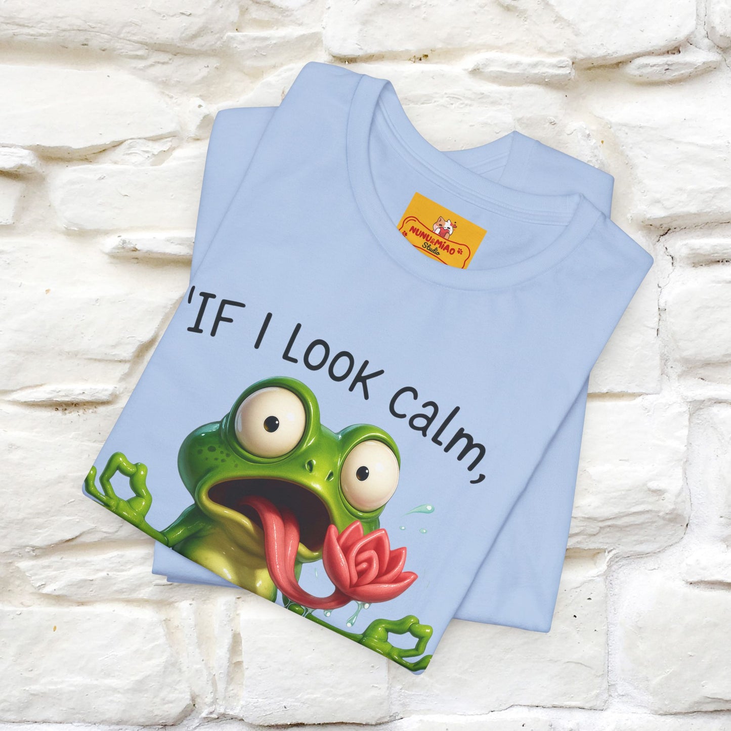 “If I Look Calm, I'm Faking It!” | Funny T-Shirt | Nunu&Miao Studio